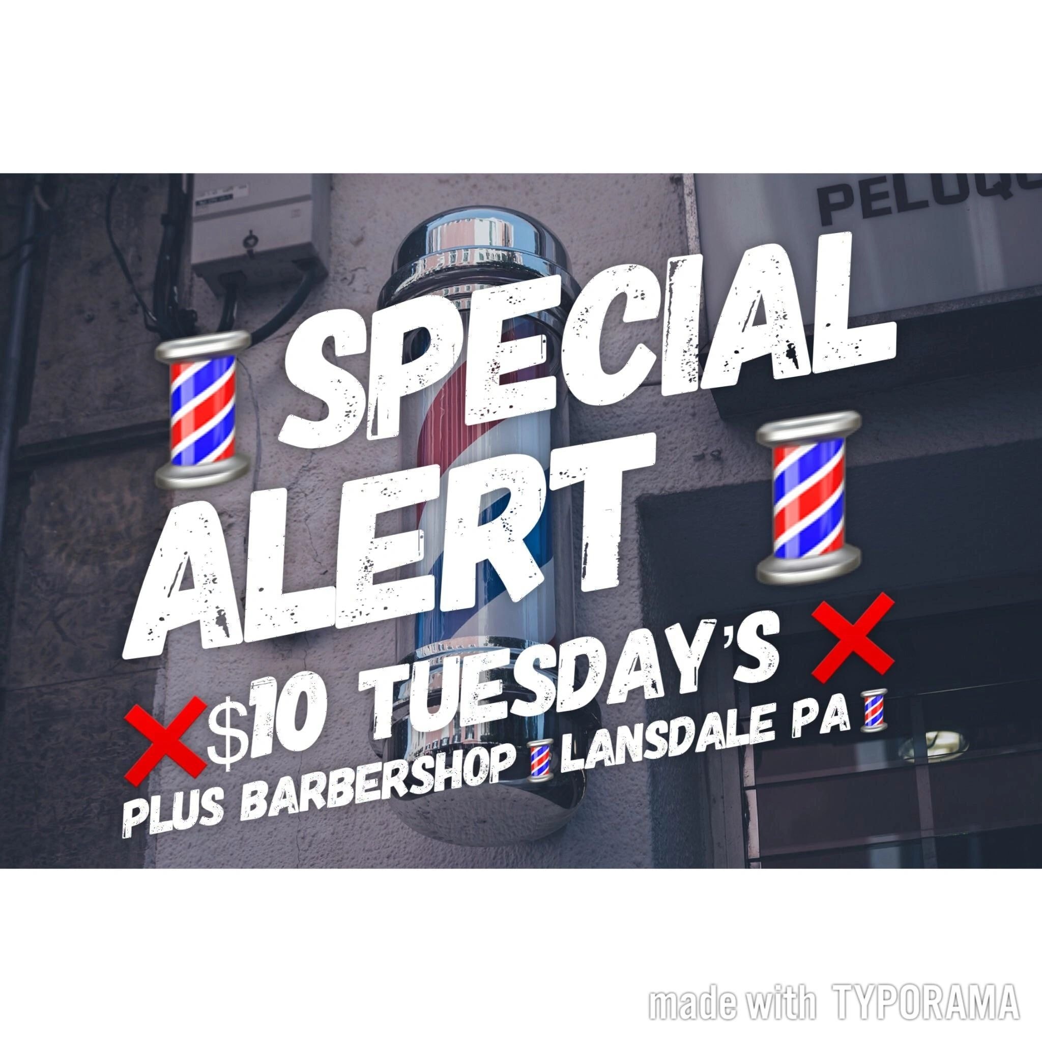 Special Alert $10 Tuesday's Plus Barbershop Lansdale PA